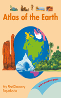 Atlas of the Earth: (My First Discoveries Paperback)