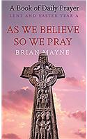 As We Believe, So We Pray
