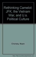 Rethinking Camelot: Jfk, the Vietnam War, and Us Political Culture