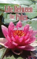 Life Between the Poles
