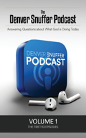Denver Snuffer Podcast Volume 1