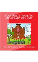 You Don't Have To Be Afraid of God