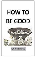 How To Be Good