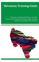 Shiranian Training Guide Shiranian Training Book Features: Shiranian Housetraining, Obedience Training, Agility Training, Behavioral Training, Tricks and More