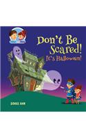 Don't Be Scared! It's Halloween!