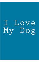I Love My Dog