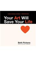 Your Art Will Save Your Life