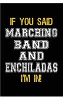 If You Said Marching Band And Enchiladas I'm In