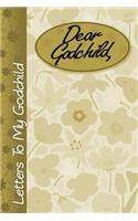Dear Godchild: Letters to my Godchild, lined notebook, 6"x9", Record your treasured memories, Keepsake journal