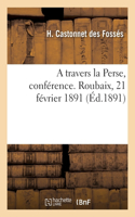 A travers la Perse, conférence. Roubaix, 21 février 1891
