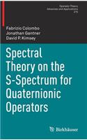 Spectral Theory on the S-Spectrum for Quaternionic Operators