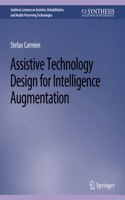 Assistive Technology Design for Intelligence Augmentation: (Synthesis Lectures on Assistive, Rehabilitative, and Health-Preserving Technologies)
