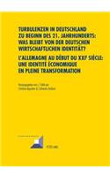 Turbulenzen in Deutschland Zu Beginn Des 21. Jahrhunderts: Was Bleibt Von Der Deutschen Wirtschaftlichen Identitaet?- l'Allemagne Au Début Du XXI E Siècle: Une Identité Économique En Pleine Transformation