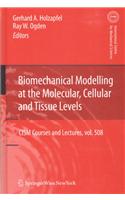 Biomechanical Modelling at the Molecular, Cellular and Tissue Levels