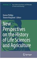 New Perspectives on the History of Life Sciences and Agriculture