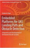Embedded Platforms for UAS Landing Path and Obstacle Detection: Integration and Development of Unmanned Aircraft Systems(136 Studies in Systems, Decision and Control)