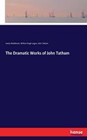 The Dramatic Works of John Tatham