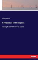 Retrospects and Prospects: descriptive and historical essays