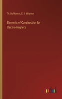 Elements of Construction for Electro-magnets