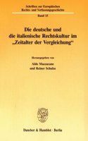Die Deutsche Und Die Italienische Rechtskultur Im 'Zeitalter Der Vergleichung