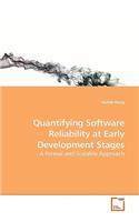 Quantifying Software Reliability at Early Development Stages