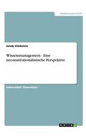 Wissensmanagement - Eine neo-institutionalistische Perspektive