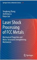 Laser Shock Processing of FCC Metals