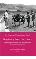 Negotiating Local Governance: Natural Resources Management at the Interface of Communities and the State(14 ZEF Development Studies)