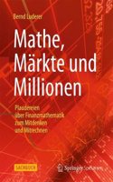 Mathe, MÃ¤rkte Und Millionen: Plaudereien Ã?ber Finanzmathematik Zum Mitdenken Und Mitrechnen