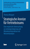 Strategische Anreize für Vertriebsteams: Eine empirische Untersuchung zu Leistungssteigerung und Mitarbeiterinteraktion mit Netzwerkanalyse(Schriftenreihe des Instituts für Marktorientierte Unternehmensführung (IMU), Universität Mannheim)