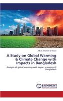 Study on Global Warming & Climate Change with Impacts in Bangladesh