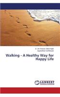Walking - A Healthy Way for Happy Life