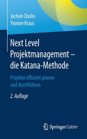 Next Level Projektmanagement - Die Katana-Methode