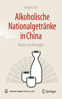 Alkoholische Nationalgetränke in China: Baijiu und Huangjiu