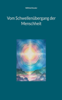 Vom Schwellenübergang der Menschheit