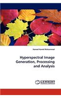 Hyperspectral Image Generation, Processing and Analysis