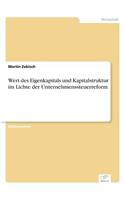 Wert des Eigenkapitals und Kapitalstruktur im Lichte der Unternehmenssteuerreform