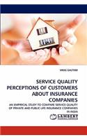 Service Quality Perceptions of Customers about Insurance Companies