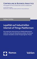 Loyalitat Auf Industriellen Internet of Things Plattformen: Eine Empirische Untersuchung Von Plattformokosystemen Mittels Der Theorie Der Netzwerkexternalitaten, Der Mensch-Computer-Interaktion Und Der Prinzi