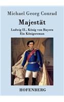 Majestät: Ludwig II., König von Bayern Ein Königsroman(German)