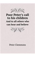 Poor Peter's Call to His Children and to All Others Who Can Hear and Believe