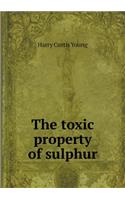 The Toxic Property of Sulphur