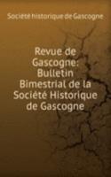 Revue de Gascogne: Bulletin Bimestrial de la Societe Historique de Gascogne