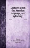 Lectures upon the Assyrian language, and syllabary