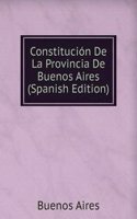 Constitucion De La Provincia De Buenos Aires (Spanish Edition)