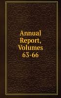 Annual Report, Volumes 63-66