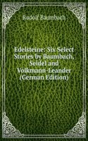 Edelsteine: Six Select Stories by Baumbach, Seidel and Volkmann-Leander (German Edition)