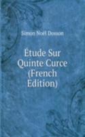 Etude Sur Quinte Curce (French Edition)