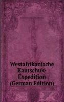 Westafrikanische Kautschuk-Expedition (German Edition)