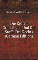 Die Realen Grundlagen Und Die Stoffe Des Rechts (German Edition)